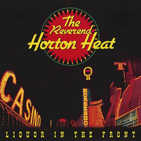 Liquor In The Front - Vinile LP di Reverend Horton Heat