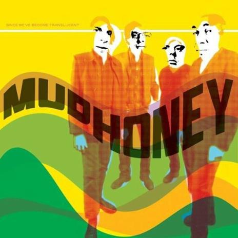 Since We've Become Translucent - Vinile LP di Mudhoney