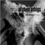Do to the Beast - CD Audio di Afghan Whigs