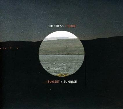 Sunset - Sunrise - CD Audio di Dutchess and the Duke