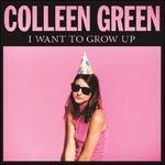 I Want to Grow Up - CD Audio di Colleen Green