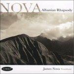 Nova. Albanian Rhapsody - CD Audio di Nova