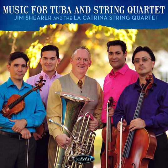 Musica per tuba e quartetto d'archi - CD Audio di La Catrina Quartet,Jim Shearer