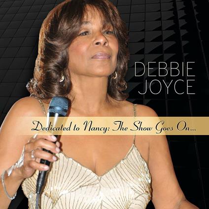 Dedicated to Nancy. The Show Goes on - CD Audio di Debbie Joyce