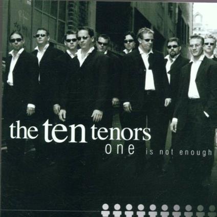 Ten Tenors : One Is Not Enough - CD Audio