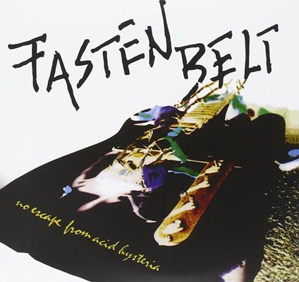 No Escape from Acid Hysteria - CD Audio di Fasten Belt