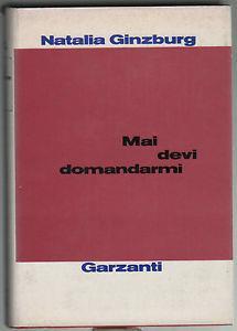 Mai devi domandarmi - Natalia Ginzburg - copertina