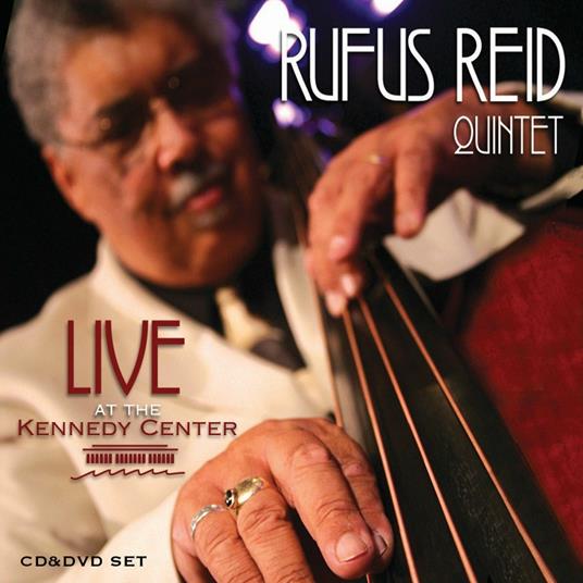 Live at the Kennedy Center - CD Audio + DVD di Rufus Reid