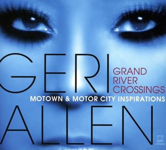 Grand River Crossings: Motown & Motor City Inspira - CD Audio di Geri Allen
