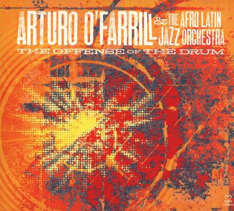 The Offense of the Drum - CD Audio di Afro-Latin Jazz Orchestra,Arturo O'Farrill