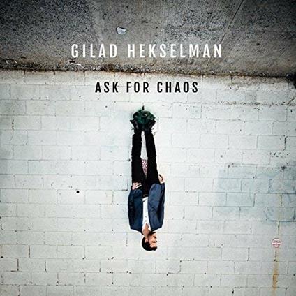 Ask for Chaos - CD Audio di Gilad Hekselman