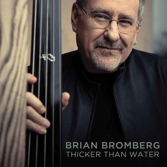 Thicker Than Water - CD Audio di Brian Bromberg