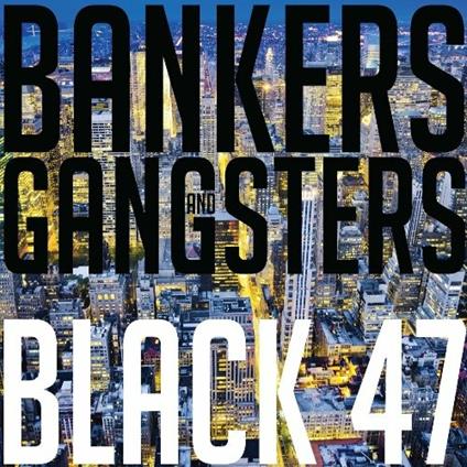 Bankers and Gangsters - CD Audio di Black 47