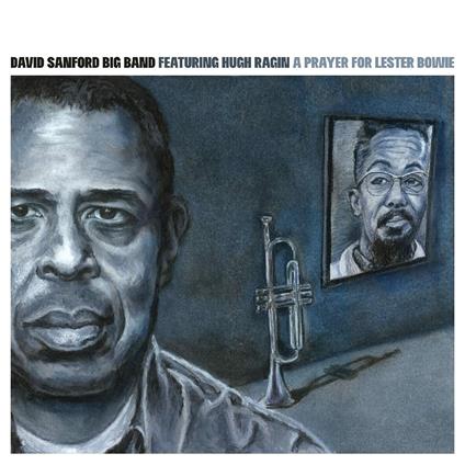 A Prayer for Lester Bowie - CD Audio di David Sanford Big Band