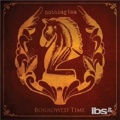 Borrowed Time - CD Audio di Nothington