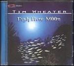 Fish Nite Moon - CD Audio di Tim Wheater