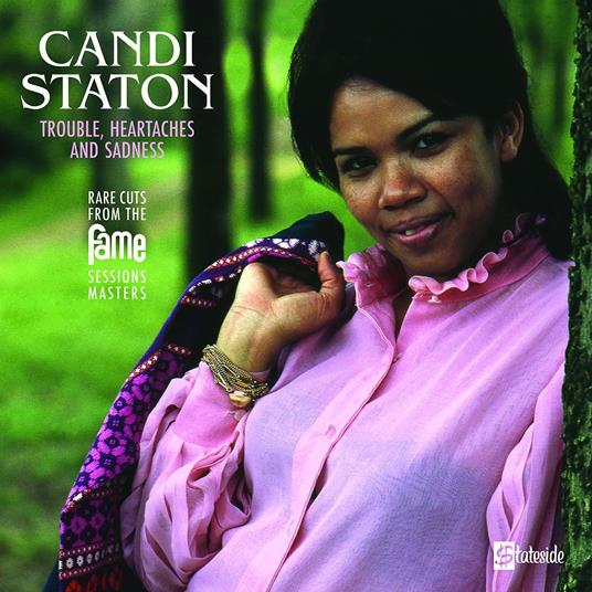 Trouble, Heartaches And Sadness (The Lost Fame Sessions Masters) - Vinile LP di Candi Staton