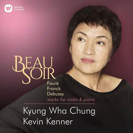 Beau soir - CD Audio di Claude Debussy,Edward Elgar,César Franck,Gabriel Fauré,Kyung-Wha Chung,Kevin Kenner