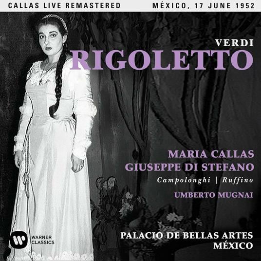 Rigoletto. Mexico 17 giugno 1952 (Callas Live Remastered) - CD Audio di Maria Callas,Giuseppe Di Stefano,Giuseppe Verdi,Umberto Mugnai