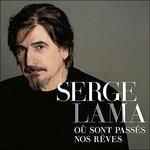 Ou Sont Passes Nos Reves - CD Audio di Serge Lama