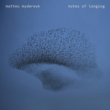 Notes of Longing - CD Audio di Matteo Myderwyk