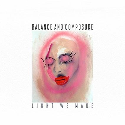 Light We Made - CD Audio di Balance & Composure