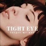 Forget Me not - CD Audio di Tight Eye