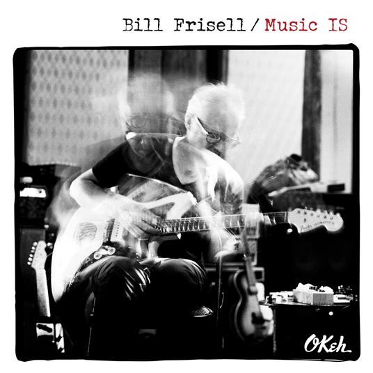 Music Is - CD Audio di Bill Frisell