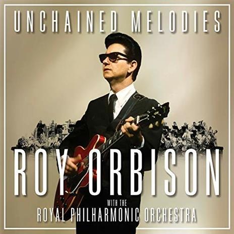 Unchained Melodies. Roy Orbison & the Royal Philharmonic Orchestra - CD Audio di Roy Orbison,Royal Philharmonic Orchestra