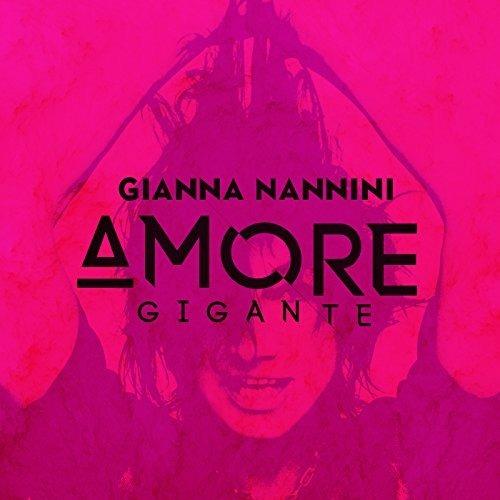 Amore gigante - CD Audio di Gianna Nannini