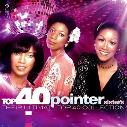 Top 40. The Pointer Sisters - CD Audio di Pointer Sisters