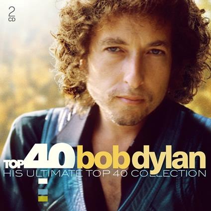 Top 40 Bob Dylan. His Ultimate Top 40 Collection - CD Audio di Bob Dylan