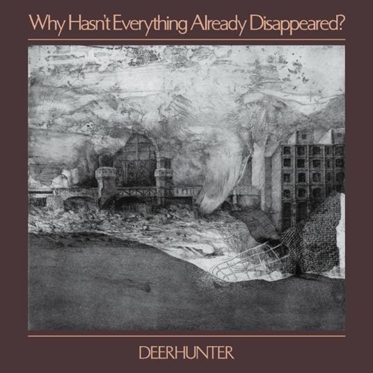 Why Hasn’t Everything Already Disappeared? - CD Audio di Deerhunter