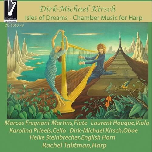 Isles of Dreams. Chamber Music for Harp - CD Audio di Rachel Talitman,Dirk-Michael Kirsch,Marcos Fregnani-Martins