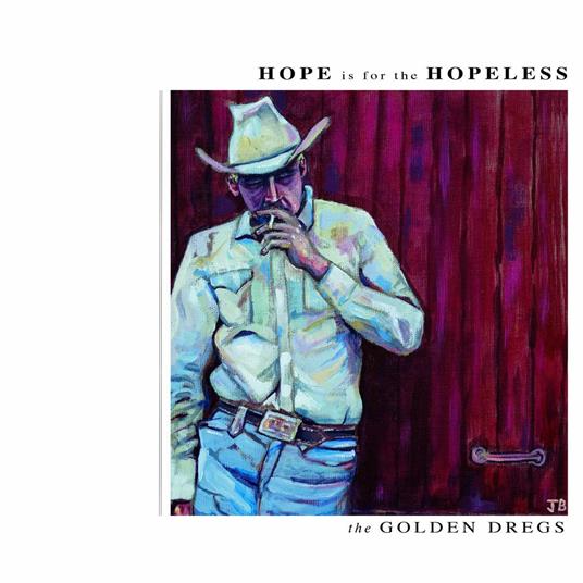 Hope Is for the Hopeless - Vinile LP di Golden Dregs