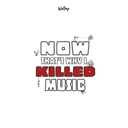 Now That's Why I Killed Music - CD Audio di Whitey