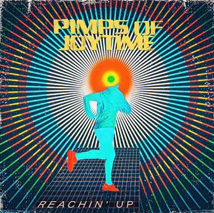 Reachin' Up - Vinile LP di Pimps of Joytime