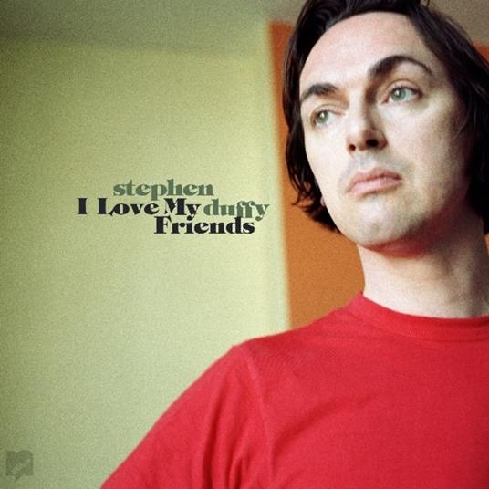 I Love My Friends - Vinile LP di Stephen Duffy