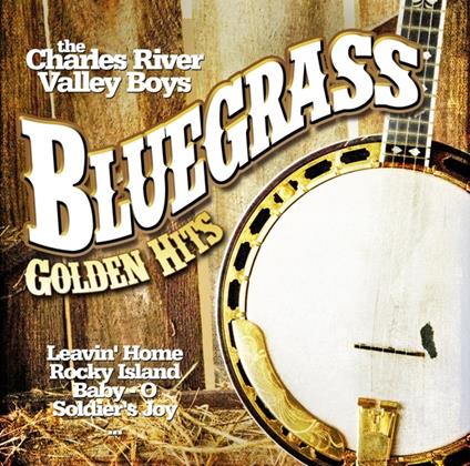 Bluegrass Golden Hits - CD Audio di Charles River Valley Boys