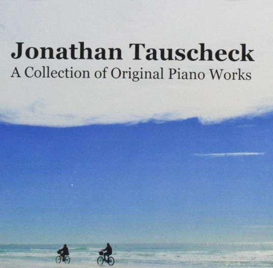 Jonathan Tauscheck - A Collection Of Original Piano Works II - CD Audio