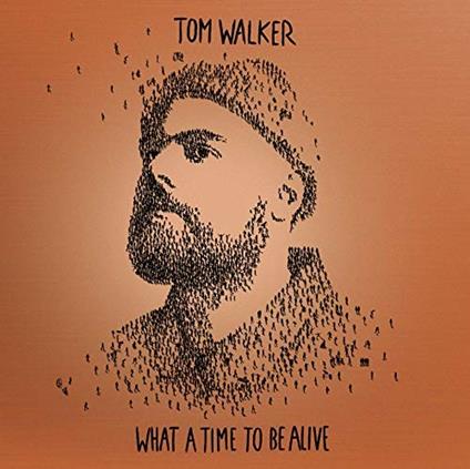 What a Time to Be Alive (Deluxe Edition) - CD Audio di Tom Walker