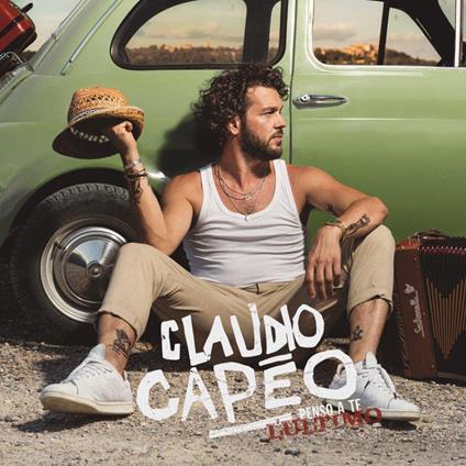 Penso A Te (L'Ultimo) - CD Audio di Claudio Capéo