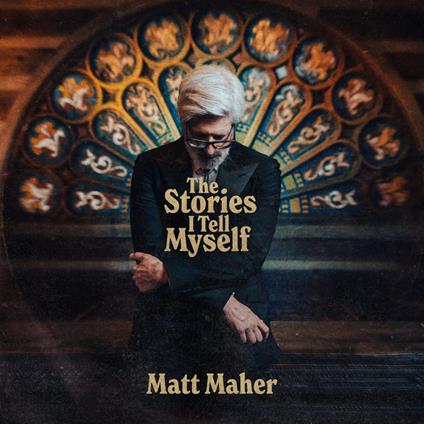 Stories I Tell Myself - CD Audio di Matt Maher