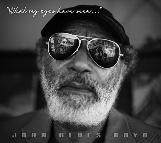 What My Eyes Have Seen - CD Audio di John Blues Boyd