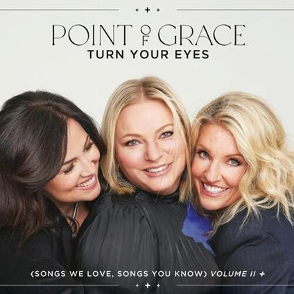 Turn Your Eyes (Songs We Love) - CD Audio di Point of Grace