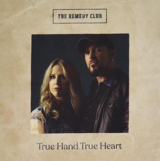 True Hand True Heart - CD Audio di Remedy Club