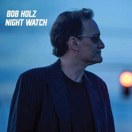 Night Watch - Vinile LP di Bob Holz