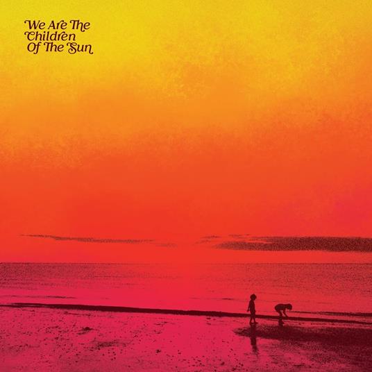 We Are The Children Of The Sun - Vinile LP