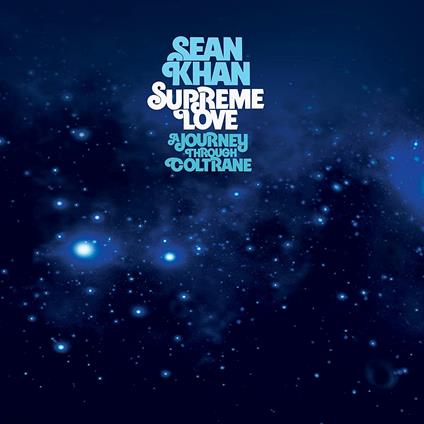 Supreme Love. A Journey Through Coltrane - CD Audio di Sean Khan