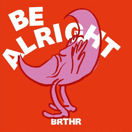 Be Alright - Vinile LP di BRTHR